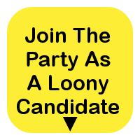 Join The Party As A Loony Candidate