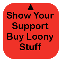 Show Your Support Buy Loony Stuff