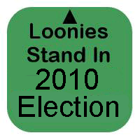 Loonies Stand In The 2010 General-Election